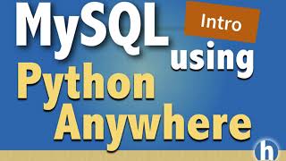 1 - Using PythonAnywhere IDE for MySQL Databases