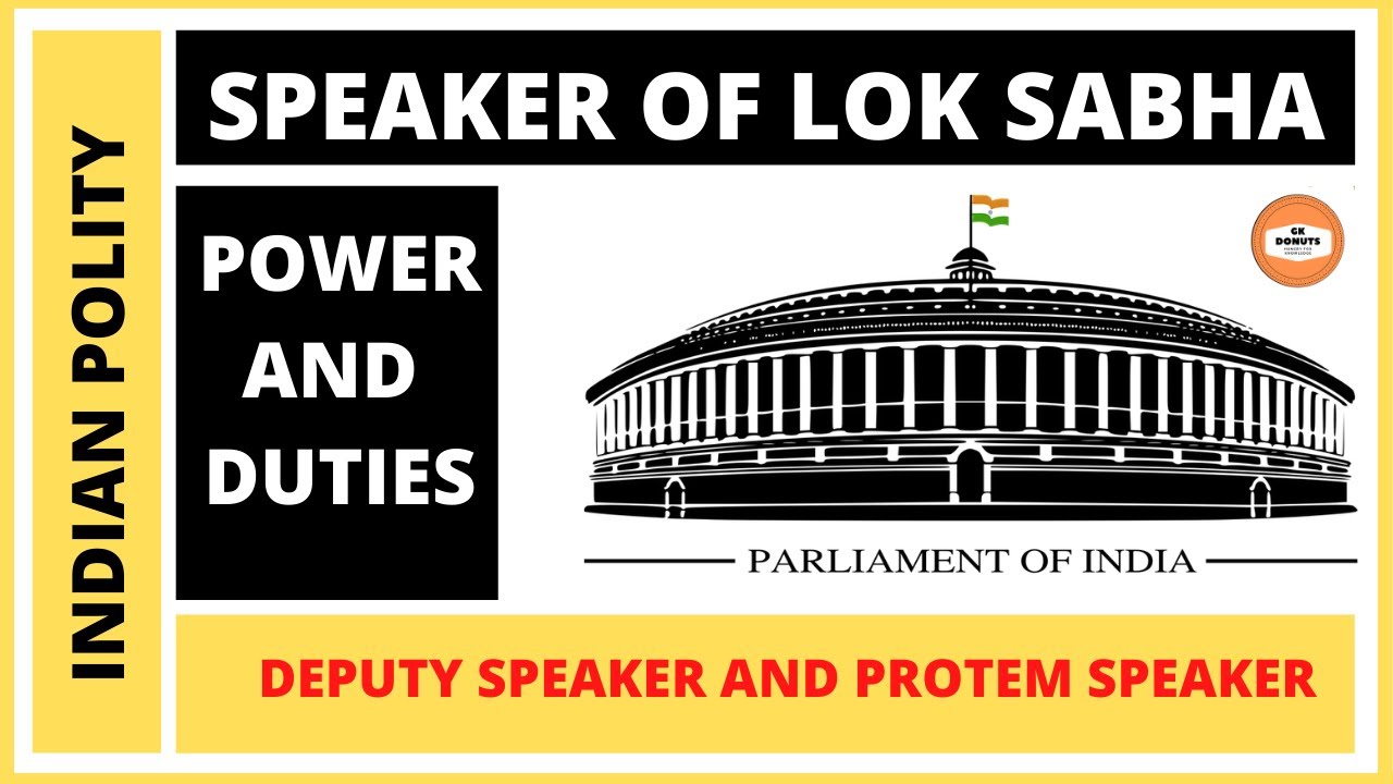 SPEAKER OF LOK SABHA: Power And Duties !! DEPUTY SPEAKER AND PROTEM ...