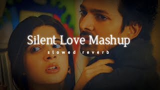 Silent Love Mashup _ Slowed Reverb _ Lofi Mashup _ Relaxing Song _ Alone Sad Mashup - Vs Tune