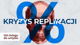 Metanauka o umyśle: Kryzys replikacji badań | Od mózgu do umysłu #6