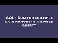 SQL : Sum for multiple date ranges in a single query?