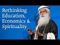 Rethinking Education, Economics and Spirituality - Sadhguru