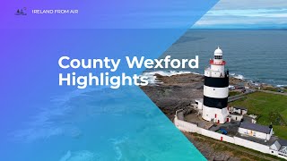 County Wexford Highlights | Ireland - Cinematic Drone Video 4K