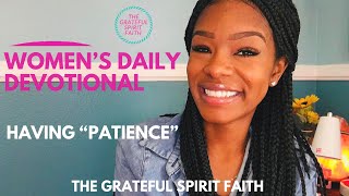 WOMEN’S DAILY DEVOTIONAL| HAVING PATIENCE IN LIFE