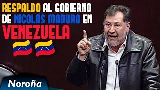 Todo el Respaldo al Gobierno de Nicolás Maduro en Venezuela - Noroña