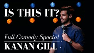 Is This It? - Full Comedy Special | Kanan Gill 2023