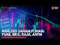 Analisis Saham Plihan: PSAB, BRIS, RAJA, ANTM | IDX CHANNEL