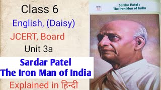 Class 6|| English (Daisy)|| Unit 3a|| Sardar Patel, The Iron Man of India || JCERT, Board