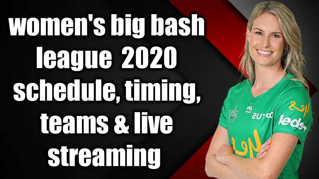 Womens Big Bash League 2020 SCHEDULE,TIMING,Teams & Live Streaming ...