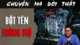 [TẬP 1767] Chuyện Ma Có Thật : ĐẶT TÊN TRÙNG MỘ