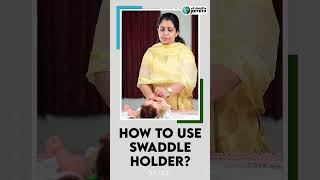 How To Use Swaddle Holder For A Newborn Baby | Dr Deepthi Jammi