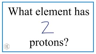 Which element has 2 protons?