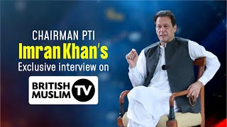 Chairman PTI Imran Khan Exclusive Interview on British Muslim TV