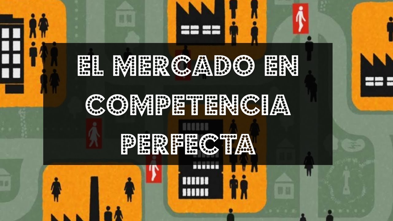 El Mercado En Competencia Perfecta | Introducción A La Economía - YouTube