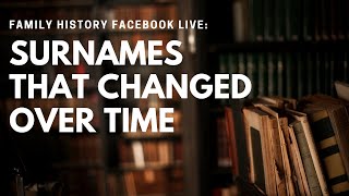 Family History: Surnames That Changed Over Time