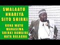 Kuna watu wanasema Swalatu nnaria ni shirki - Wala Si Shirki - Sheikh Walid Alhad