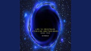 Los 12 Cristales Etericos Arcturianos | 22HZ 11HZ