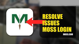 How To Resolve Login Issues On Moss 2026 (QUICK STEPS)