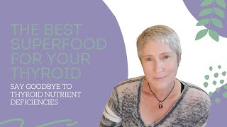 Common thyroid nutrient deficiencies & the one superfood to fix them!