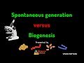 Spontaneous generation versus Biogenesis