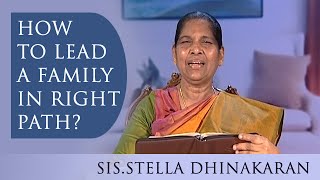 How To Lead Your Family In Right Path (Tamil) | Sis. Stella Dhinakaran