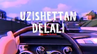 UZISHETTAN - DELALI (Slowed x Reverb)