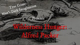 Alfred Packer [Wilderness Hunger]