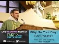 TAKE 2 with Jerry & Debbie - 4/20/17  -  Why Do Yo Pray For Priest?