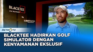 Blacktee Hadirkan Golf Simulator Dengan Kenyamanan Ekslusif - [Advertorial]