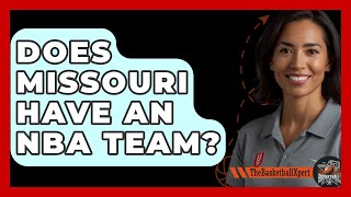 Does Missouri Have An NBA Team? - The Basketball Xpert