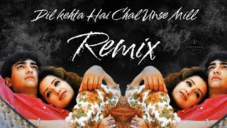 Dil Kehta Hai chal unse mil #Remix (Eletronic Music OFFICIAL PRESENT)