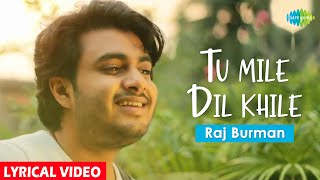 Tu Mile Dil Khile | Lyrical | Raj Barman | Cover Song
