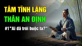 Làm Thế Nào Để Tâm Tĩnh Lặng – Thân An Định Giữa Đời Huyên Náo – P.1