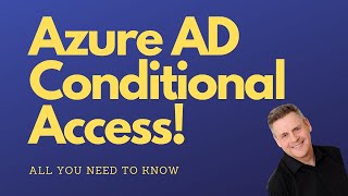 All About Microsoft Azure AD Conditional Access with Andy Malone