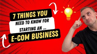 7 Things You Must Know Before Starting An Ecommerce Business