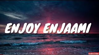 Enjoy Enjaami Lyrics- Dhee