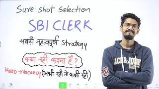 Sure Shot Selection in SBI Clerk 2024 - 2025 | Prelim and Mains Detailed Strategy | By Veteran