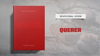 Meditações Jovem: 29 de Novembro - QUERER | Amados