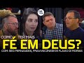 COMO TER MAIS FÉ EM DEUS? | Pod Com Ele #EP03