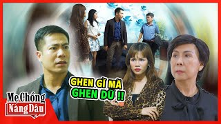 Chồng Làm CHỨC TO Bận Tối Mặt, Vợ Ở Nhà GHEN TUÔNG Nhảy Đong Đỏng | Mẹ Chồng Nàng Dâu