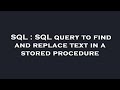 SQL : SQL query to find and replace text in a stored procedure