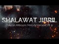 the most melodious and soothing shalawat jibril