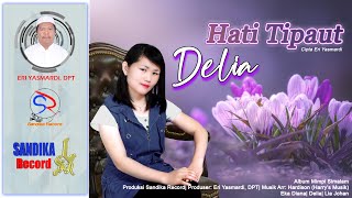 Hati Tipaut - Delia| Cipta: Eri Yasmardi| Lagu Kerinci