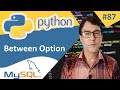 Between Option in Python MySQL | Python with MySQL | Python tutorial for beginners - 87