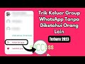 Trik Keluar Group WhatsApp Tanpa Diketahui Orang Lain Terbaru 2023