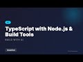 TypeScript with Node.js & Build Tools | Full Stack Development #27