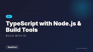 TypeScript with Node.js & Build Tools | Full Stack Development #27