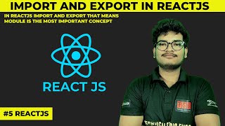 #05 Import and Export | Modules in ReactJS || ReactJS Tutorials