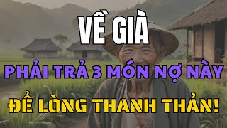 Ngoài 60 Tuổi, Nên Trả 3 Món Nợ Này Để Lòng Thanh Thản Hơn!