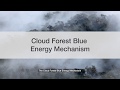 Cloud Forest Blue Energy Mechanism